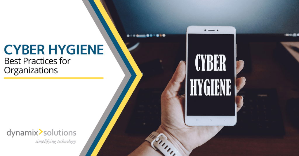 cyber-hygiene-best-practices-for-organizations-dynamix-solutions