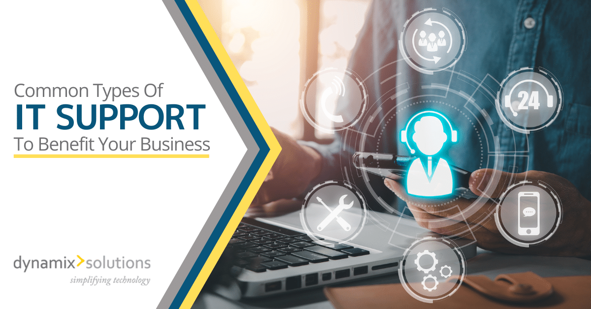 Common Types Of IT Support To Benefit Your Business